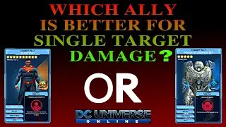 DCUO Which ally is better for single target damage Superman or House of Legends Bot