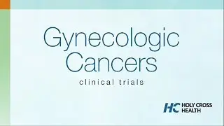 Gynecologic Cancer: Clinical Trials