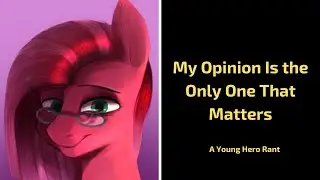 Young Hero Rants: My Opinion Is The Only One That Matters