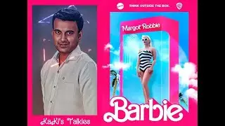 Barbie - Review | Margot Robbie, Ryan Gosling, America Ferrera | Greta Gerwig | KaKis Talkies