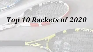 Top 10 Rackets of 2020