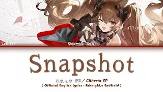 Gilberta EP Full - Snap Shot with Official English Lyrics [Arknights: Endfield 明日方舟：终末地]