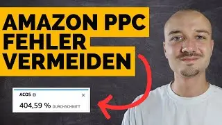 Die 9 h&auml;ufigsten Fehler, die Seller bei ihren Amazon Ads machen! - Amazon PPC Tutorial Deutsch
