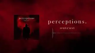 Perceptions - Outcast (Official Audio)