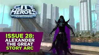 CITY OF HEROES Homecoming - Issue 28 - Alexander the Great Story Arc