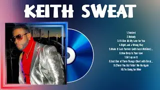 Keith Sweat Playlist Of All Songs ~ Keith Sweat Greatest Hits Full Album