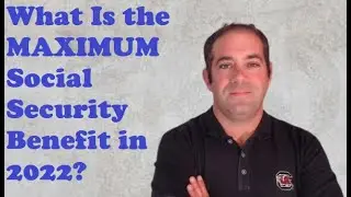 What Is the Maximum Social Security Benefit in 2022?