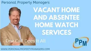 Vacant Home Watch |  Absentee Home Watch Services | personal property managers