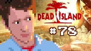 Dead Island - Part 78 - The Green Mile