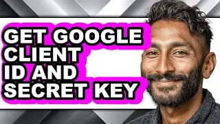 How to Get Google Client Id and Secret Key (full Guide)