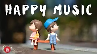 ✅🌞Royalty Free Happy Background Music for Vlogs No Copyright Music / Happy music No Copyright