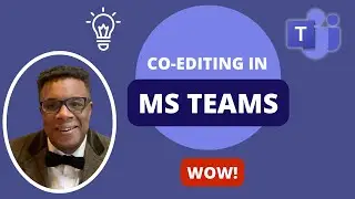 Co-Editing In Microsoft Teams. Wow!