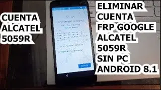 COMO QUITAR CUENTA FRP GOOGLE ALCATEL 5059R SIN PC METODO FINAL