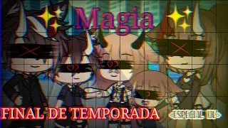 ✨ Magia ✨ (Final de temporada)||•Naho Studio•||