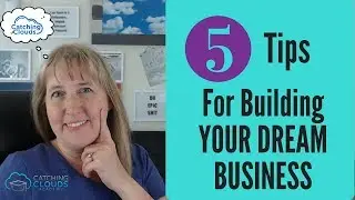 5 Tips for Building Your Dream Business