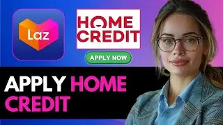 HOW TO APPLY FOR A HOME CREDIT IN LAZADA NEW UPDATED 2025 GUIDE!