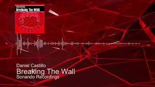 Daniel Castillo - Breaking The Wall (Original Mix)