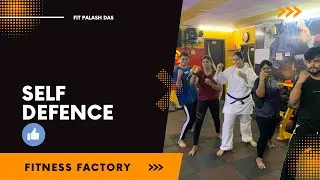 FIRST TIME SELF DEFENCE CLASS IN FITNESS FACTORY GYM||