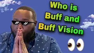 #BuffVision #LetsTalk #WhoAmI Introducing Buff and Buff Vision to Everyone