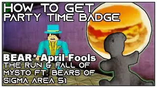 How to Get - (party time) - Badge In THE RUN & FALL OF MYSTO ft. BEARS OF SIGMA AREA 51 | Roblox