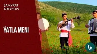Şamyrat Artykow - &Yacute;atla meni | 2019