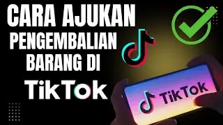 Cara Ajukan Pengembalian Barang Di Tiktok Shop | Cara Ajukan Pengembalian Di Tiktok Shop