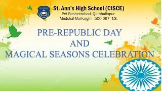 ST. ANN'S HIGH SCHOOL(CISCE) PETBASHEERABAD PRE- REPUBLIC DAY AND MAGICAL SEASONS CELEBRATION