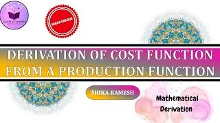 Mathematical Derivation of Total Cost Function from Production Function