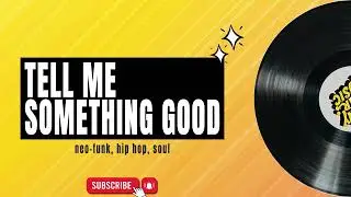 Tell Me Something Good - Neo-Funk / Soul