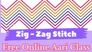 Zig-Zag Stitch / Free Online Aari Class #zigzagstitch #aariembroidery #embroidery #aariclass #aari 