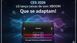 CES 2026: LG lan&ccedil;a caixas de som XBOOM que se adaptam &agrave;s suas m&uacute;sicas e ambiente com IA