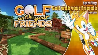 Golf with your Friends - Part One