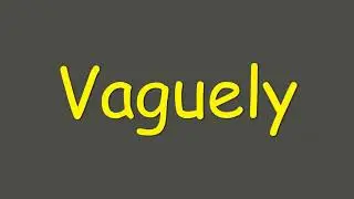 Vaguely meaning | Vocabulary