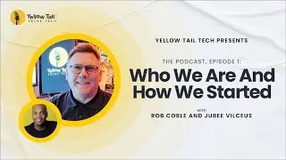 Yellow Tail Talks Tech - The Podcast, Episode 1: Who We Are and How We Started | Yellow Tail Tech