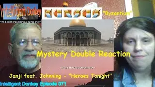 Mystery Double Reaction: Janji - Heroes Tonight, Kansas - Byzantium Intelligent Donkey Episode 071