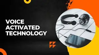 Voice Activated Technology