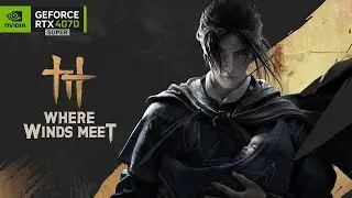 #WhereWindsMeet LIVE! 🥋 | WHERE WINDS MEET 1080p Ultra Gameplay 🔥 (RTX 4070 Performance Stream)