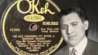I'm All Dressed Up With A Broken Heart - Ben Selvin as Buddy Campbell, 1931