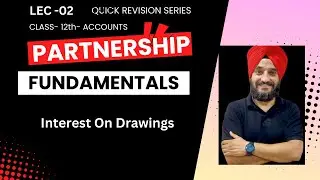 LEC-02# PARTNERSHIP FUNDAMENTALS# INTEREST ON DRAWINGS# 12TH CLASS