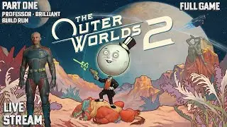 Live - Outer Worlds 2 - Professor - Brilliant Build Run