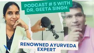 Podcast #5  &ldquo;Secrets of Ayurveda by Dr. Geeta Singh 