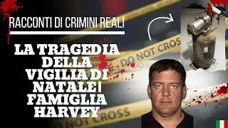 La tragedia della vigilia di Natale | Famiglia Harvey