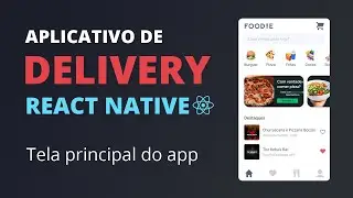🔥 App Delivery com React Native #05 - Tela principal