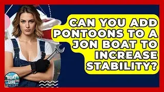 Can You Add Pontoons To A Jon Boat To Increase Stability? - Boat Life Masters