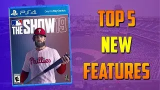 Top 5 New Features In MLB The Show 19 (MLB The Show 19 New Features)