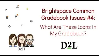 Brightspace Common Gradebook Issues #4 What Are These Icons in My Gradebook
