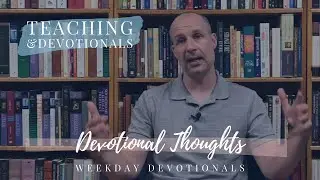 WEEKDAY DEVOTIONAL: Devotional Thoughts