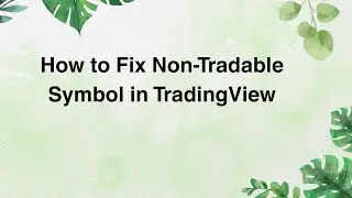 How to Fix Non-Tradable Symbol in TradingView