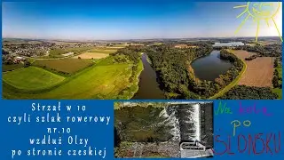 Strzał w 10 - czyli szlak nr.10 wzdłuż Olzy po stronie czeskiej. ( część 1 )