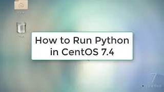 How to Run Python in CentOS 7.4 | Python in CentOS 7